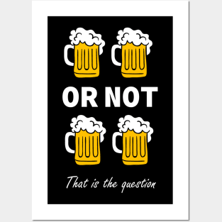 Two beers or not two beers Posters and Art